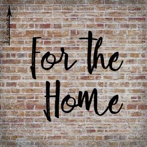 FOR THE HOME